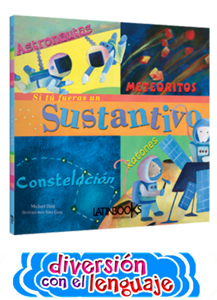 Si tú fueras un sustantivo.
