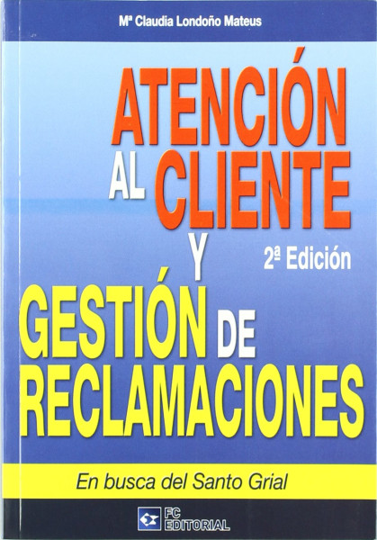 Atención al cliente y gestión de reclamaciones: En busca del Santo Grial