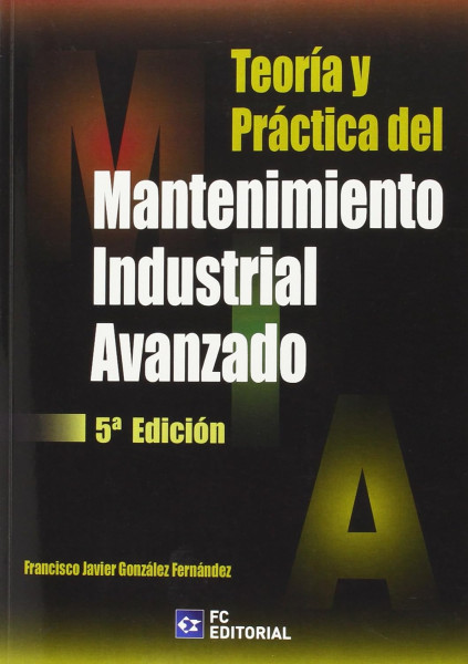 Teoría y práctica del mantenimiento industrial avanzado 