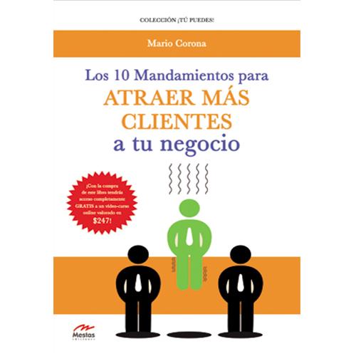 Los 10 mandamientos para atraer más clientes a tu negocio.