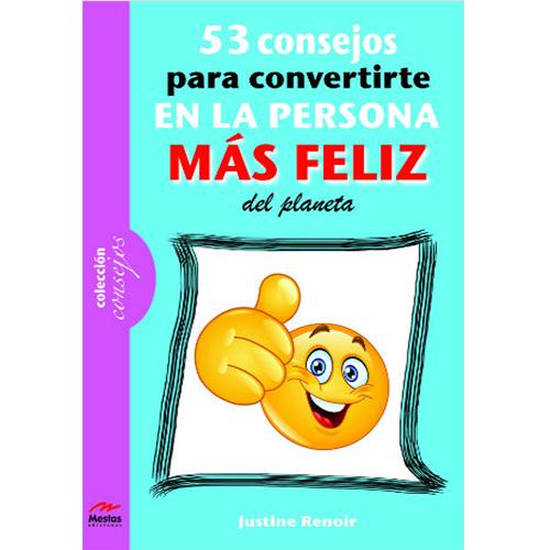 53 consejos para convertirse en la persona más feliz del planeta.