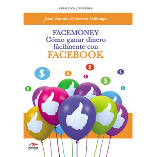 Facemoney. Cómo ganar dinero fácilmente con Facebook.