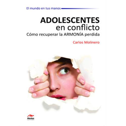 Adolescentes en conflicto. Cómo recuperar la armonía perdida.